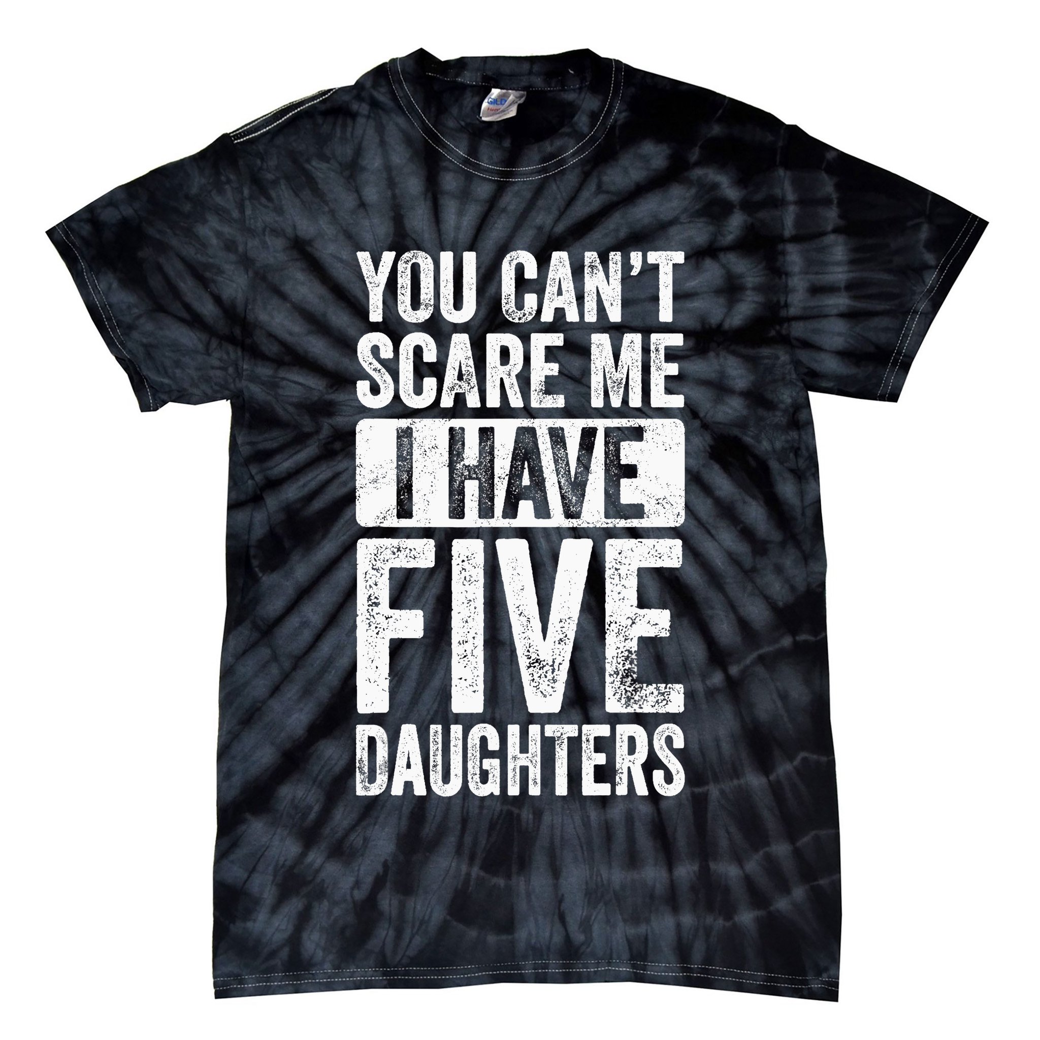 You Can't Scare Me I Have Five Daughters | Vintage Funny Dad Tie-Dye T-Shirt