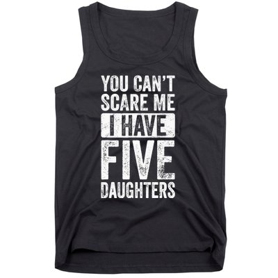 You Can't Scare Me I Have Five Daughters | Vintage Funny Dad Tank Top