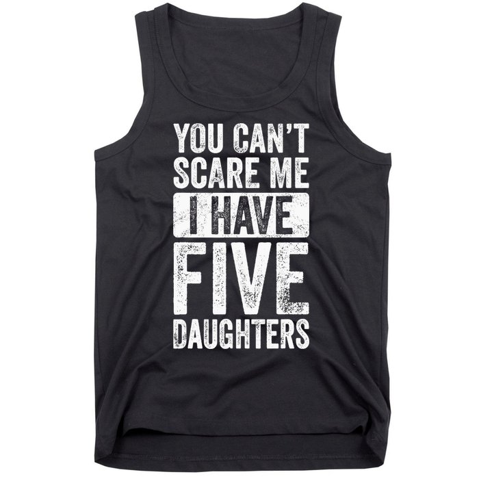 You Can't Scare Me I Have Five Daughters | Vintage Funny Dad Tank Top
