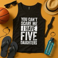 You Can't Scare Me I Have Five Daughters | Vintage Funny Dad Tank Top