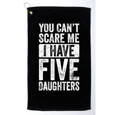 You Can't Scare Me I Have Five Daughters | Vintage Funny Dad Golf Towel