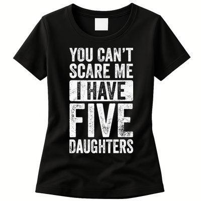 You Can't Scare Me I Have Five Daughters | Vintage Funny Dad Womens T-Shirt