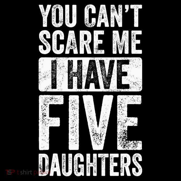 You Can't Scare Me I Have Five Daughters | Vintage Funny Dad Womens T-Shirt