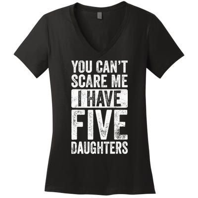 You Can't Scare Me I Have Five Daughters | Vintage Funny Dad Women's V-Neck T-Shirt