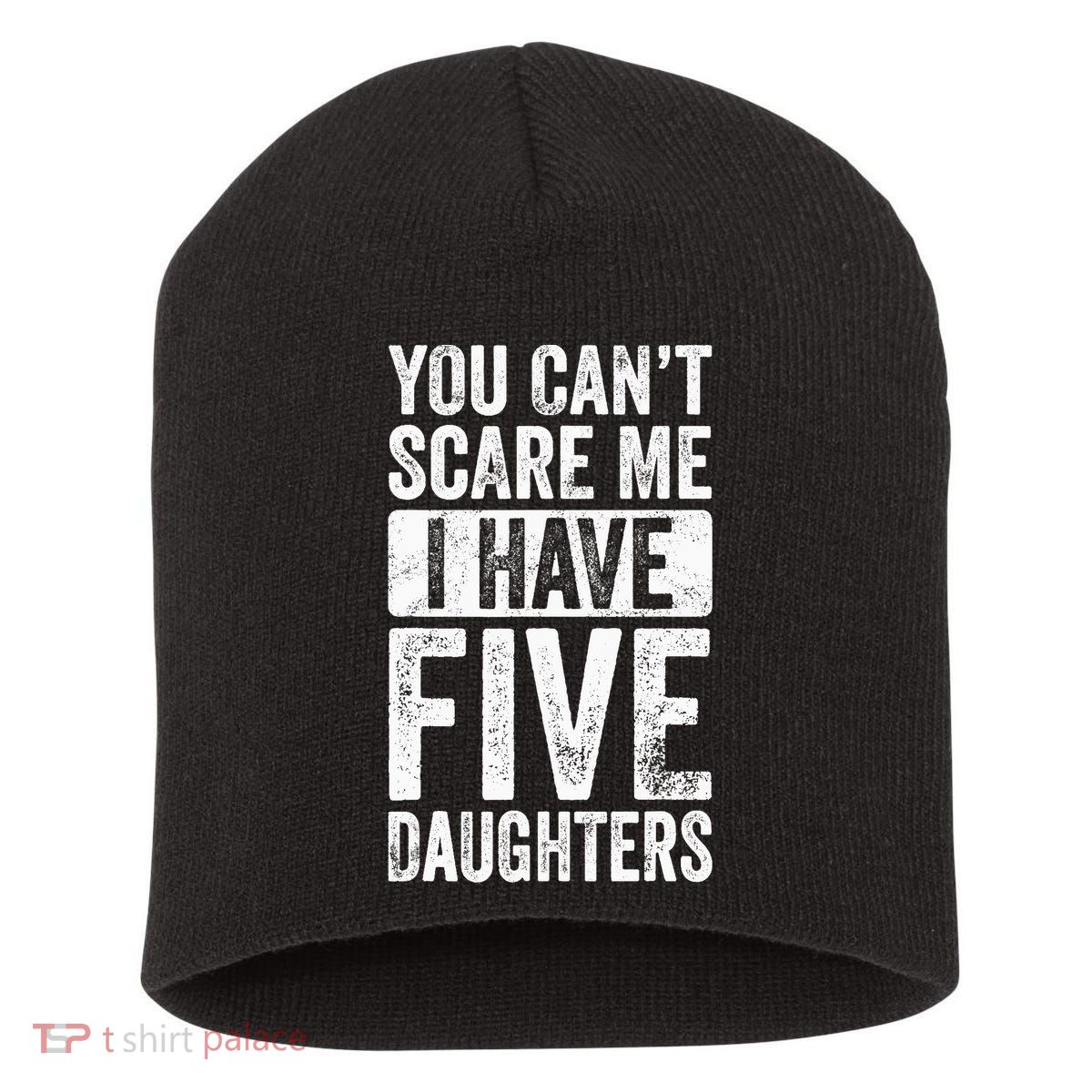 You Can't Scare Me I Have Five Daughters | Vintage Funny Dad Short Acrylic Beanie