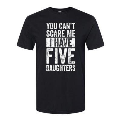 You Can't Scare Me I Have Five Daughters | Vintage Funny Dad Softstyle CVC T-Shirt