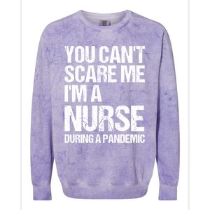 You Cant Scare Me Im A Nurse During A Pandemic Gift Colorblast Crewneck Sweatshirt