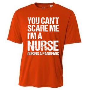 You Cant Scare Me Im A Nurse During A Pandemic Gift Cooling Performance Crew T-Shirt