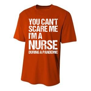 You Cant Scare Me Im A Nurse During A Pandemic Gift Performance Sprint T-Shirt