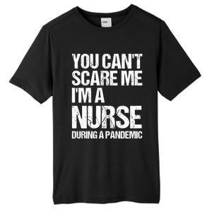 You Cant Scare Me Im A Nurse During A Pandemic Gift Tall Fusion ChromaSoft Performance T-Shirt