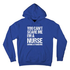 You Cant Scare Me Im A Nurse During A Pandemic Gift Hoodie