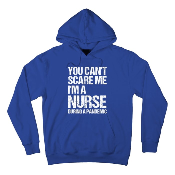 You Cant Scare Me Im A Nurse During A Pandemic Gift Hoodie