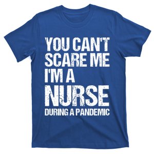 You Cant Scare Me Im A Nurse During A Pandemic Gift T-Shirt