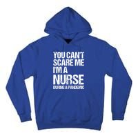 You Cant Scare Me Im A Nurse During A Pandemic Gift Tall Hoodie