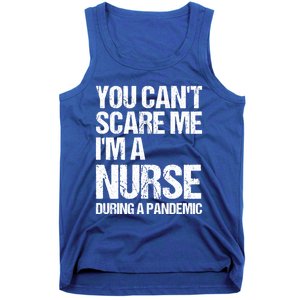 You Cant Scare Me Im A Nurse During A Pandemic Gift Tank Top