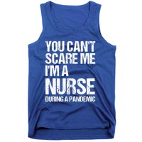 You Cant Scare Me Im A Nurse During A Pandemic Gift Tank Top