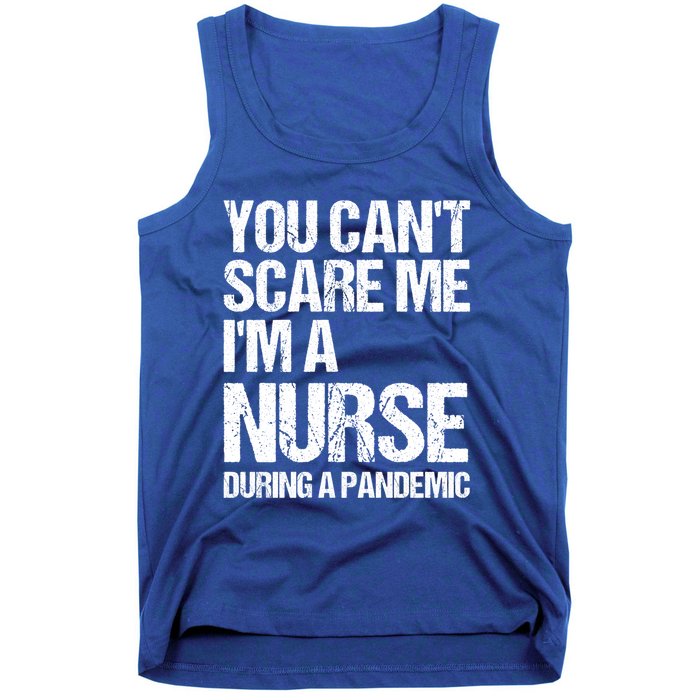 You Cant Scare Me Im A Nurse During A Pandemic Gift Tank Top