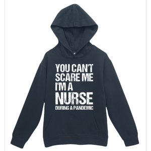 You Cant Scare Me Im A Nurse During A Pandemic Gift Urban Pullover Hoodie