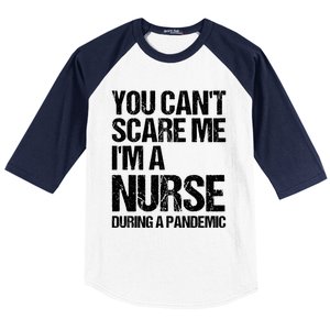 You Cant Scare Me Im A Nurse During A Pandemic Gift Baseball Sleeve Shirt