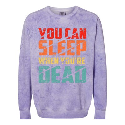 You Can Sleep When YouRe Dead Sleeping Pajama Sleep Colorblast Crewneck Sweatshirt