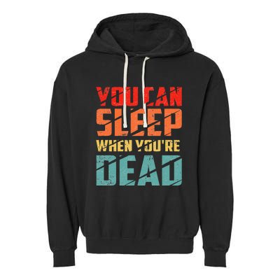 You Can Sleep When YouRe Dead Sleeping Pajama Sleep Garment-Dyed Fleece Hoodie