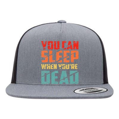 You Can Sleep When YouRe Dead Sleeping Pajama Sleep Flat Bill Trucker Hat