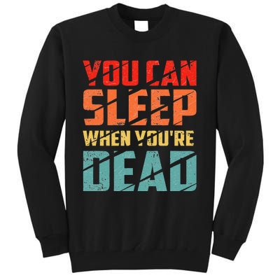 You Can Sleep When YouRe Dead Sleeping Pajama Sleep Tall Sweatshirt