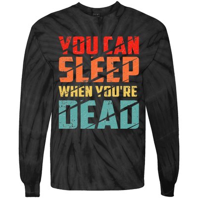 You Can Sleep When YouRe Dead Sleeping Pajama Sleep Tie-Dye Long Sleeve Shirt