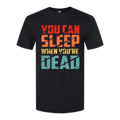 You Can Sleep When YouRe Dead Sleeping Pajama Sleep Softstyle CVC T-Shirt