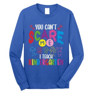 You CanT Scare Me I Teach Kindergarten Teacher Gift Long Sleeve Shirt