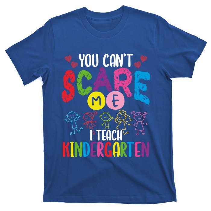 You CanT Scare Me I Teach Kindergarten Teacher Gift T-Shirt