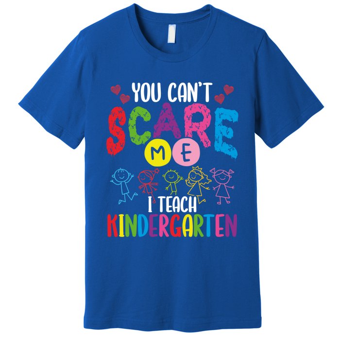 You CanT Scare Me I Teach Kindergarten Teacher Gift Premium T-Shirt