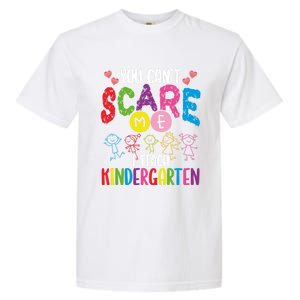 You CanT Scare Me I Teach Kindergarten Teacher Gift Garment-Dyed Heavyweight T-Shirt