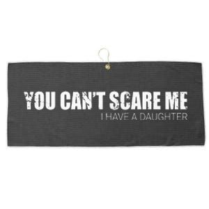 You CanT Scare Me I Have A Daughter Large Microfiber Waffle Golf Towel