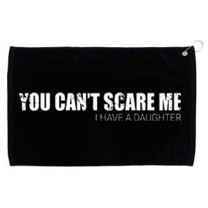 You CanT Scare Me I Have A Daughter Grommeted Golf Towel