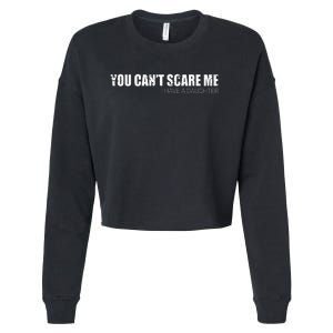 You CanT Scare Me I Have A Daughter Cropped Pullover Crew