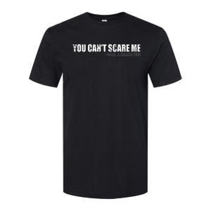 You CanT Scare Me I Have A Daughter Softstyle® CVC T-Shirt