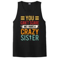 You CanT Scare Me I Have A Crazy Sister PosiCharge Competitor Tank