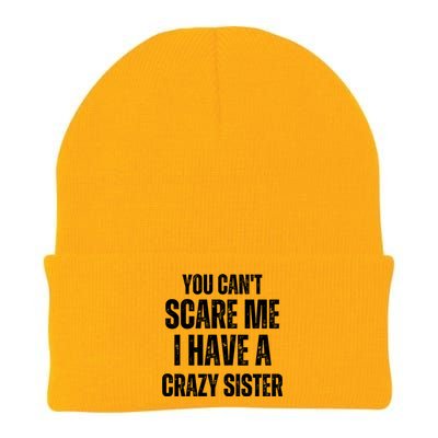 You Cant Scare Me I Have A Crazy Sister Knit Cap Winter Beanie