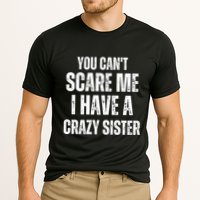 You Cant Scare Me I Have A Crazy Sister Cooling Performance Crew T-Shirt
