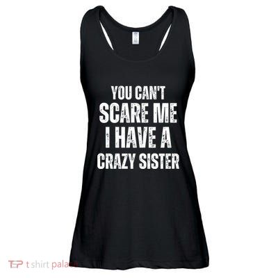 You Cant Scare Me I Have A Crazy Sister Ladies Essential Flowy Tank