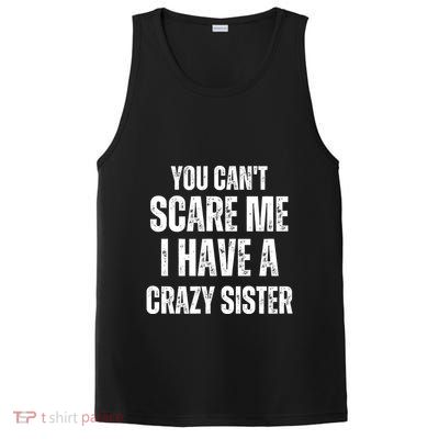 You Cant Scare Me I Have A Crazy Sister PosiCharge Competitor Tank