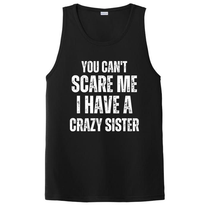 You Cant Scare Me I Have A Crazy Sister PosiCharge Competitor Tank