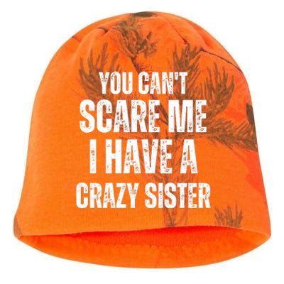 You Cant Scare Me I Have A Crazy Sister Kati - Camo Knit Beanie