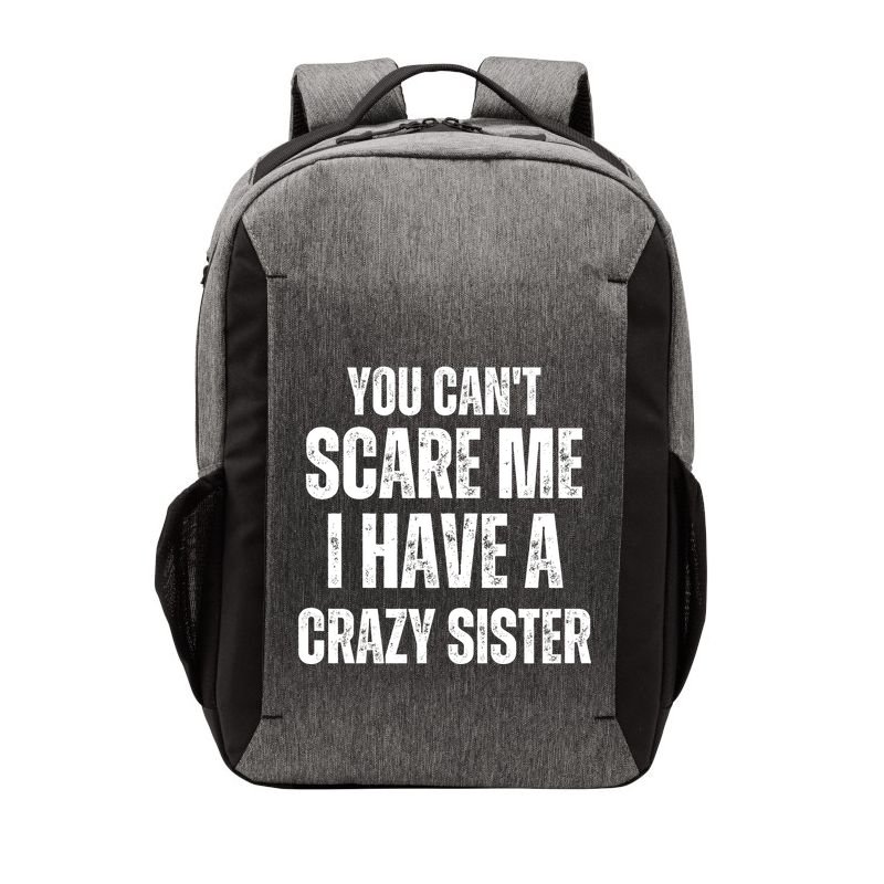 You Cant Scare Me I Have A Crazy Sister Vector Backpack