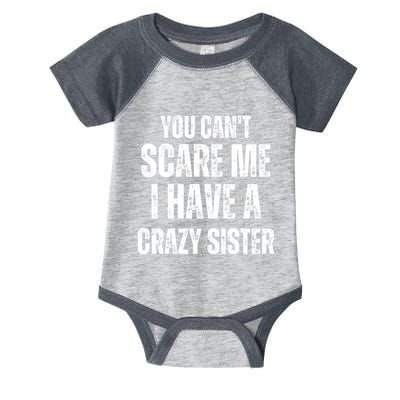 You Cant Scare Me I Have A Crazy Sister Infant Baby Jersey Bodysuit
