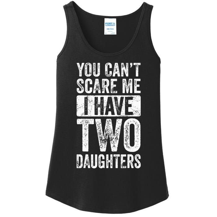 You Cant Scare Me I Have Two Daughters Retro Funny Dad Gift Ladies Essential Tank