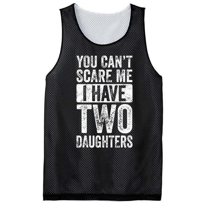 You Cant Scare Me I Have Two Daughters Retro Funny Dad Gift Mesh Reversible Basketball Jersey Tank