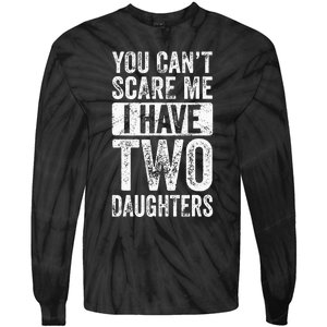 You Cant Scare Me I Have Two Daughters Retro Funny Dad Gift Tie-Dye Long Sleeve Shirt