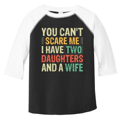 You Can't Scare Me I Have Two Daughters And A Wife Toddler Fine Jersey T-Shirt